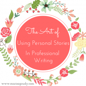 The Art of Using Personal Stories in Professional Writing. Business Writing Coaching.