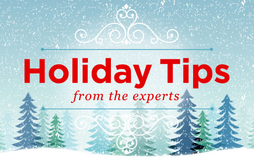 Holiday Tips From Our Experts