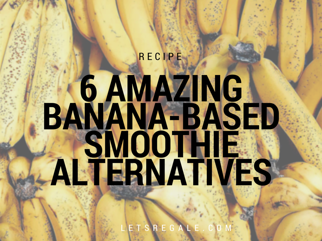 6 Amazing Banana-Based Smoothie Alternatives letsregale.com