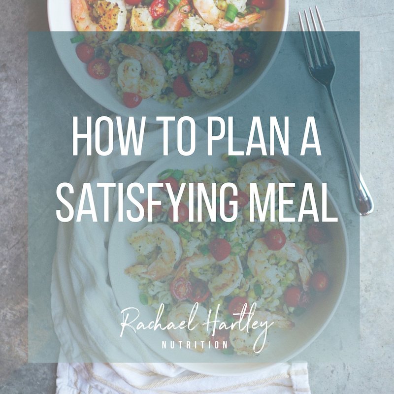 How to Plan a Satisfying Meal — Registered Dietitian Columbia SC