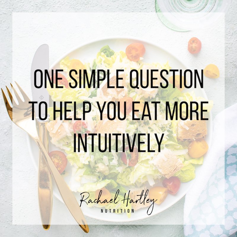 One Simple Question to Help You Eat More Intuitively — Registered Dietitian Columbia SC