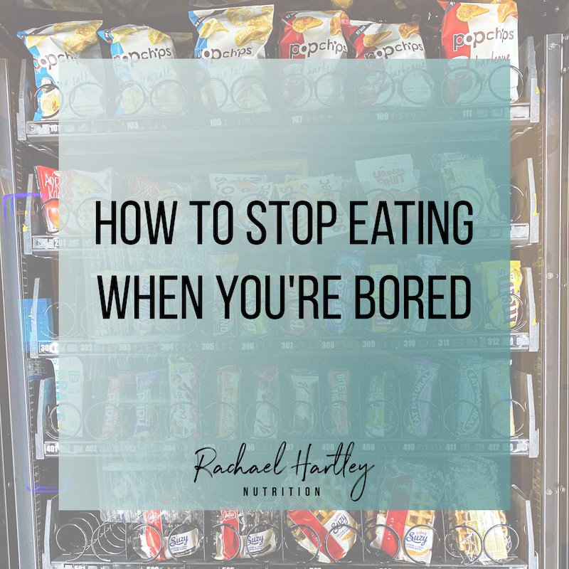 How one can Cease Consuming When You are Bored — Registered Dietitian Columbia SC