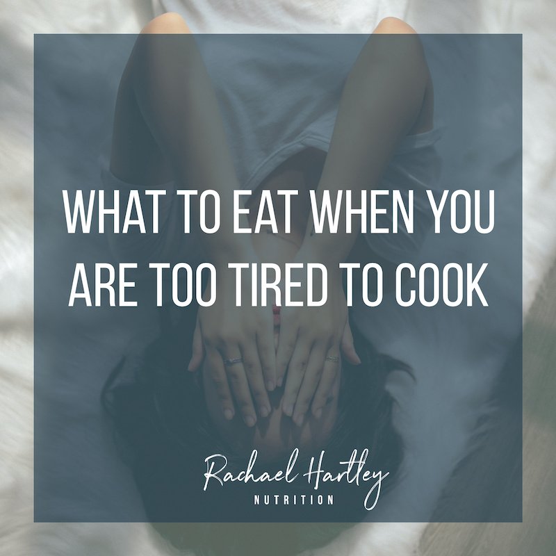 What to Eat When You’re Too Tired to Cook — Registered Dietitian Columbia SC