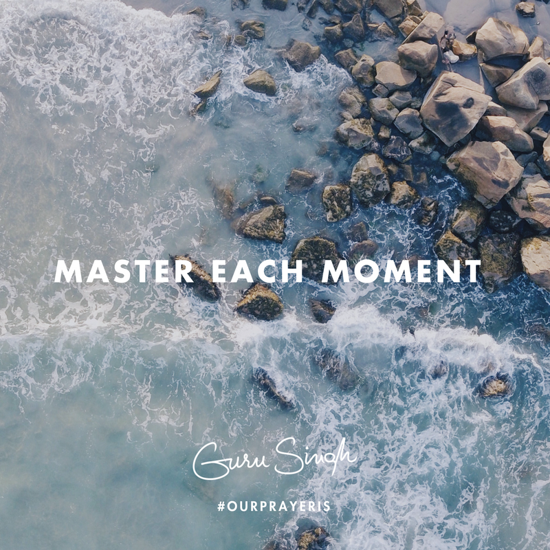 Master Each Moment Guru Singh