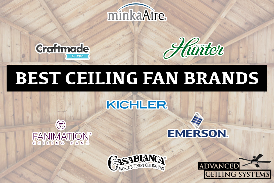 9 Best Ceiling Fan Brands For Your Home Advanced Ceiling Systems