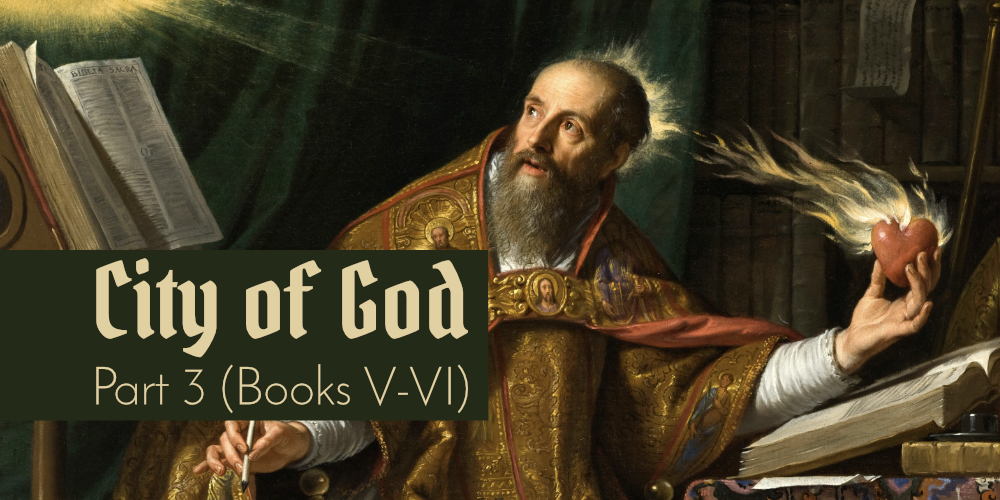City of God: Part 3 (Books V-VI)