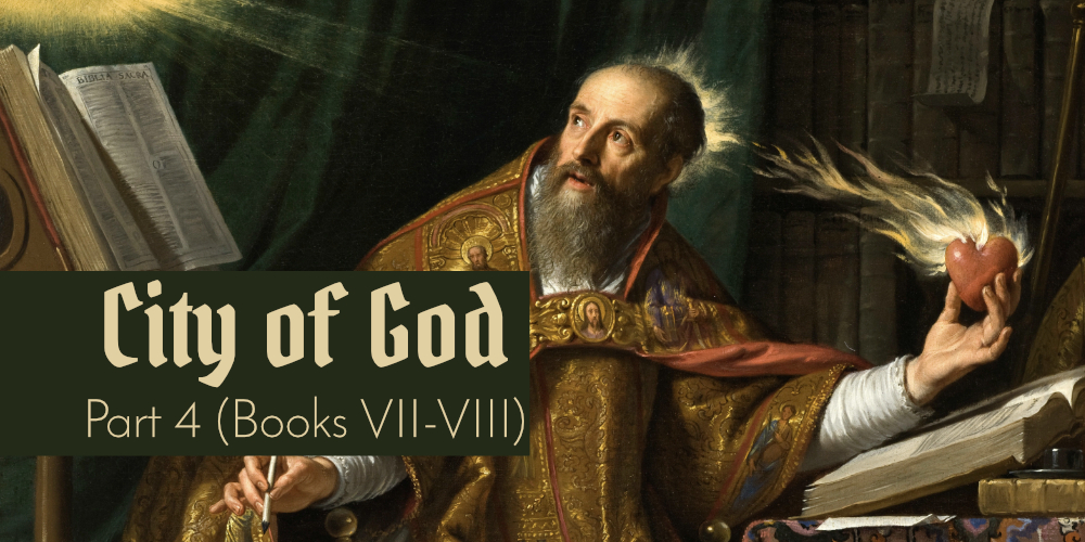 City of God: Part 4 (Books VII-VIII)