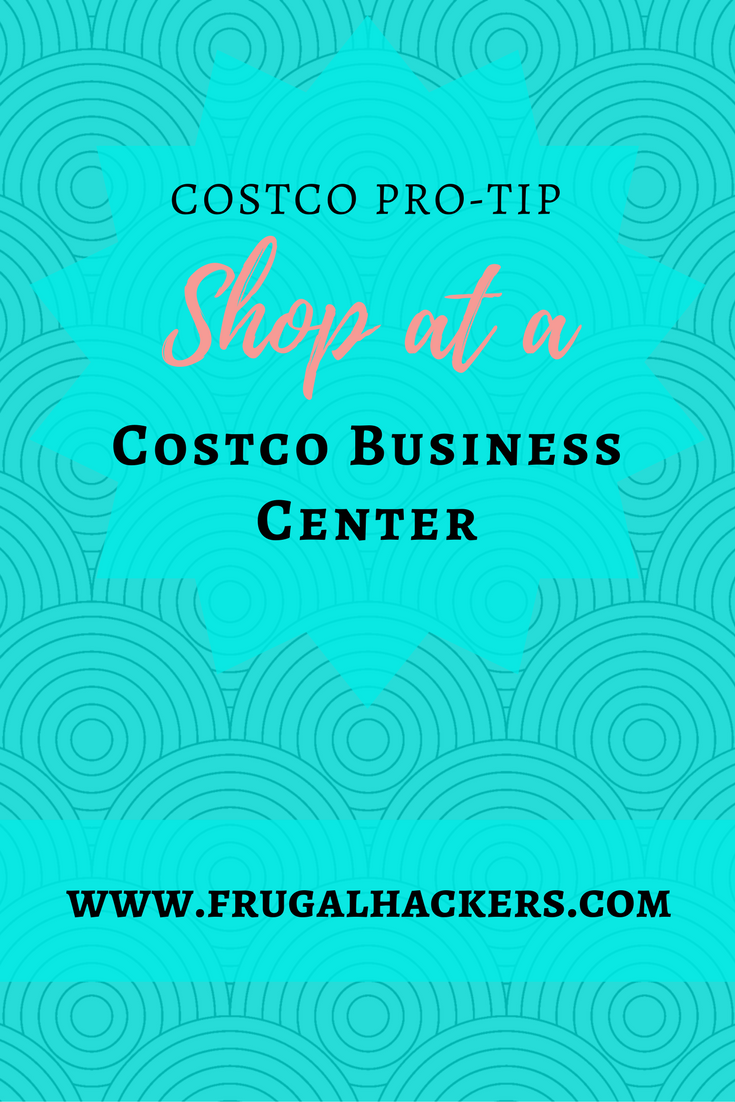 Costco Pro Tip Shop At A Costco Business Center Frugal Hackers