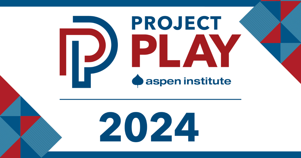 Project Play 2024 — The Aspen Institute Project Play