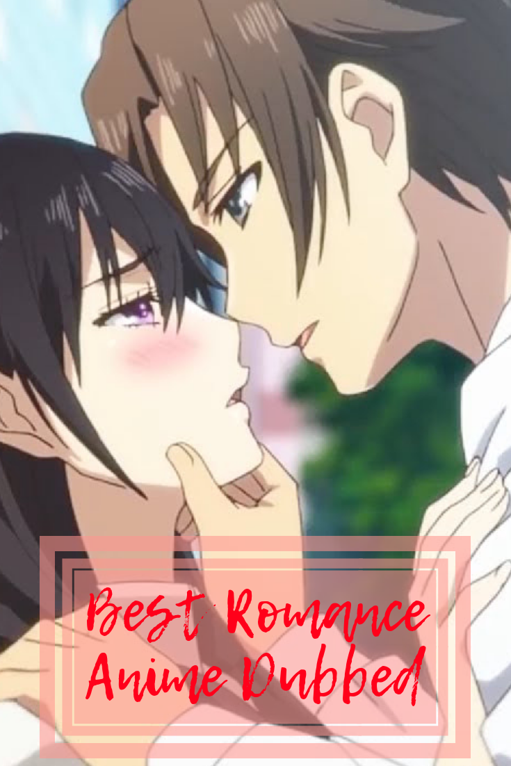 The Best Romance Anime Dubbed Anime Impulse