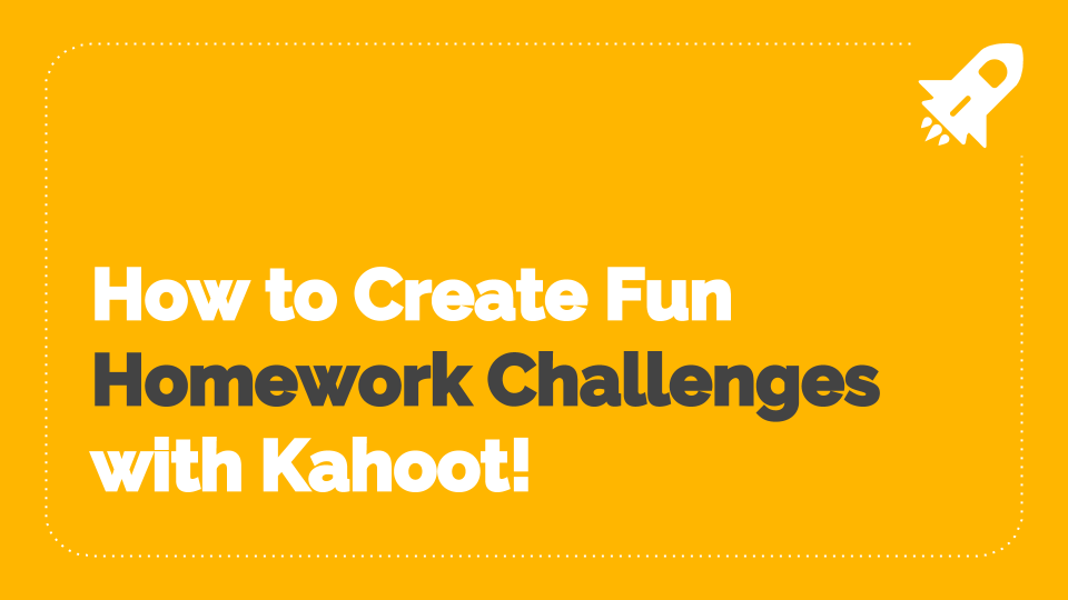 How To Create Fun Homework Challenges With Kahoot Tech For