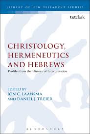 Christology Hermeneutics and Hebrews