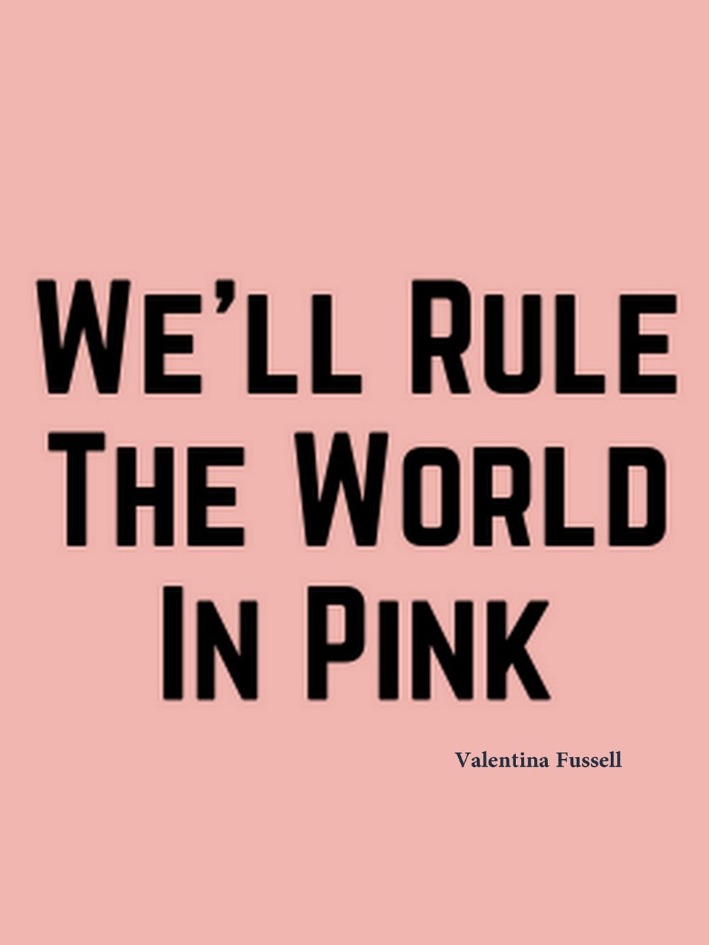 Rule the world in Pink :: Valentina Fussell