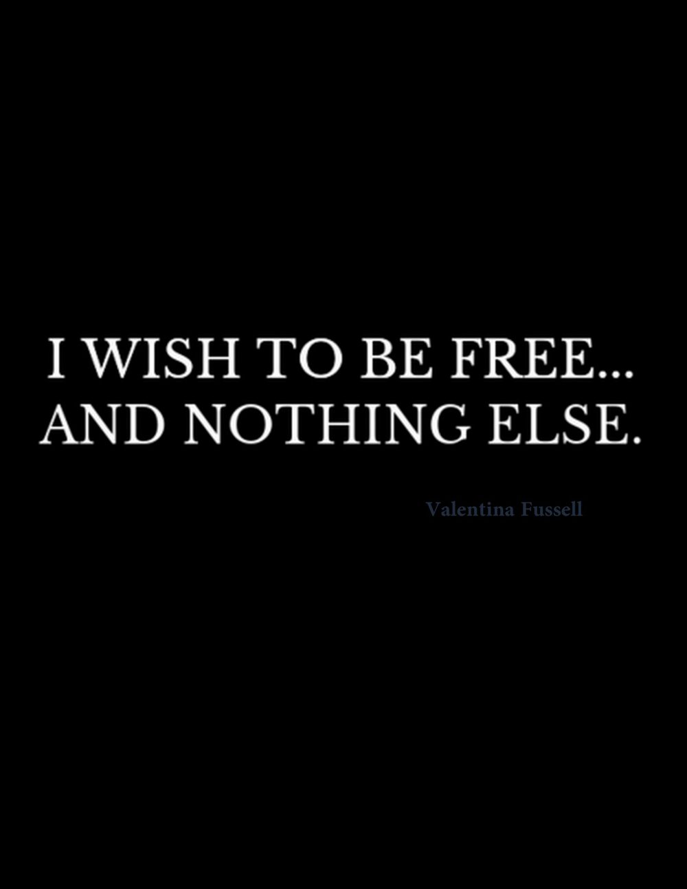 I Wish to be free...