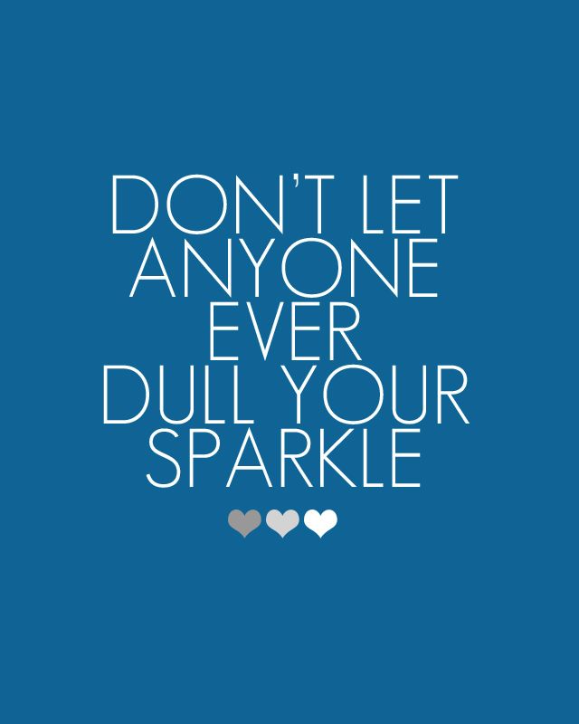 dont-let-anyone-dull-sparkle-life-quotes-sayings-pictures