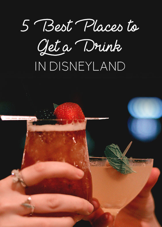 The 5 Best Places to Get Your Drink On in the Disneyland Resort — lost  weekenders