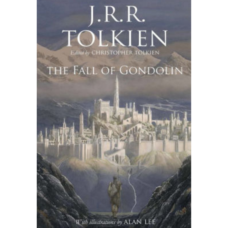 The Fall Of Gondolin: J R R Tolkien and Christopher Tolkien 