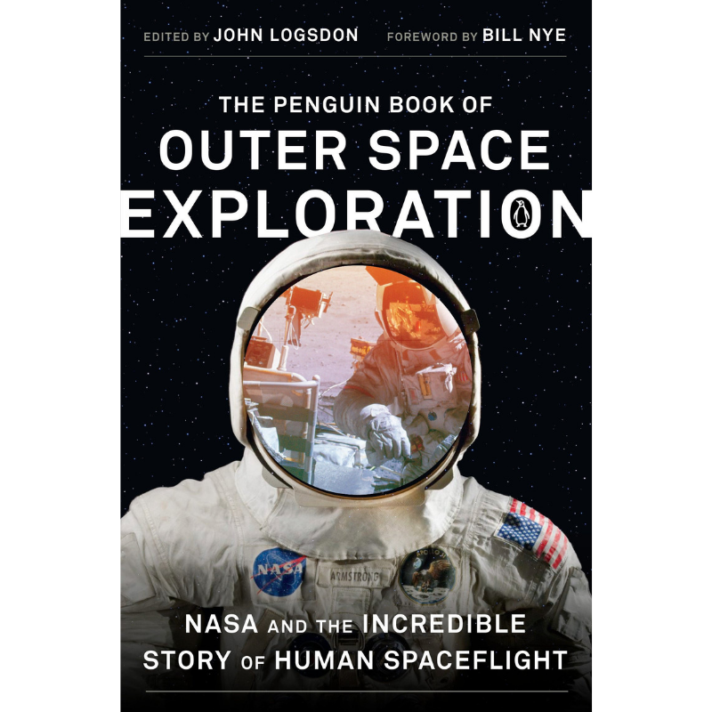 NASA and the Incredible Story of Human Spaceflight The Penguin Book of Outer Space Exploration 
