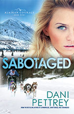 Sabotaged- Book 5 in the Alaskan Courage series  - by Dani Pettrey