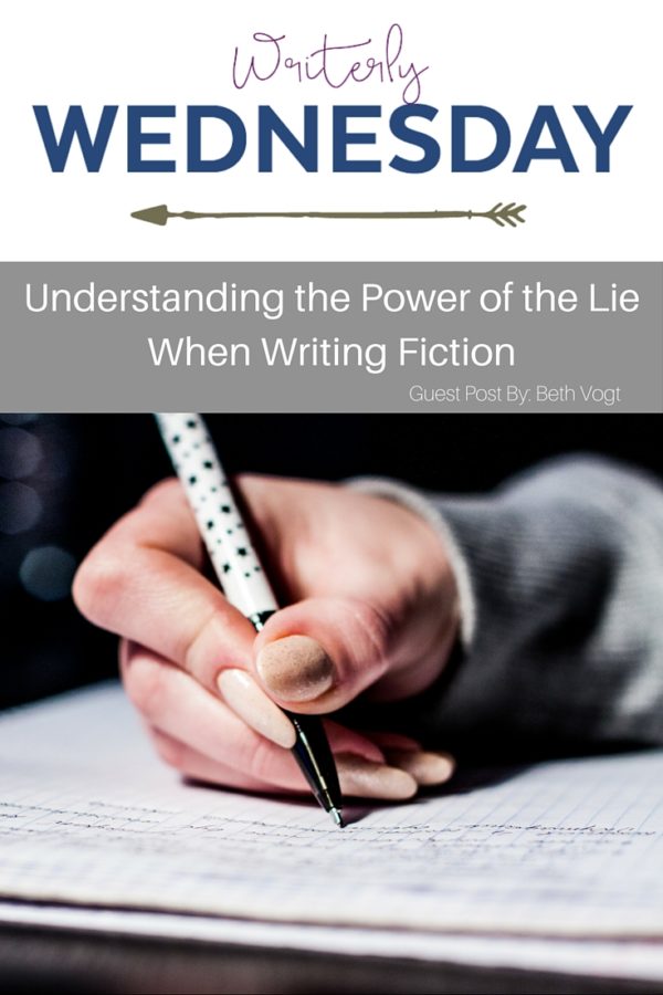Understanding the Power of the Lie in Fiction Beth Vogt