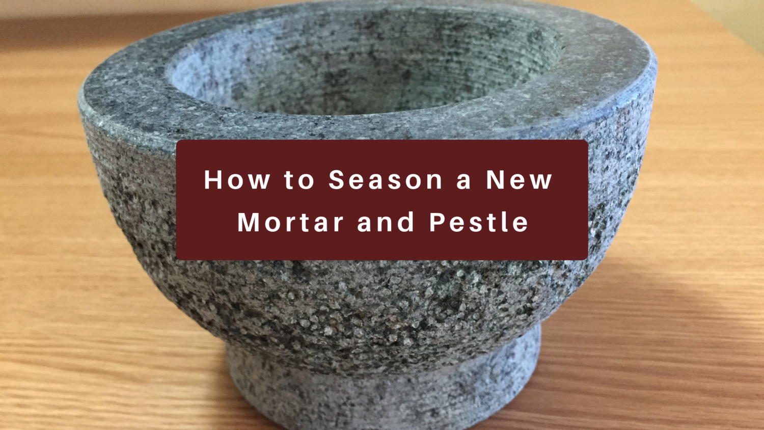 How to Season a Granite Mortar and Pestle + Guacamole - The Noshery