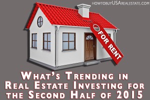 What’s Trending in Real Estate Investing for the Second Half of 2015