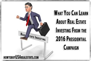 What You Can Learn About Real Estate Investing From the 2016 Presidential Campaign