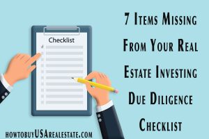7 Items Missing From Your Real Estate Investing Due Diligence Checklist