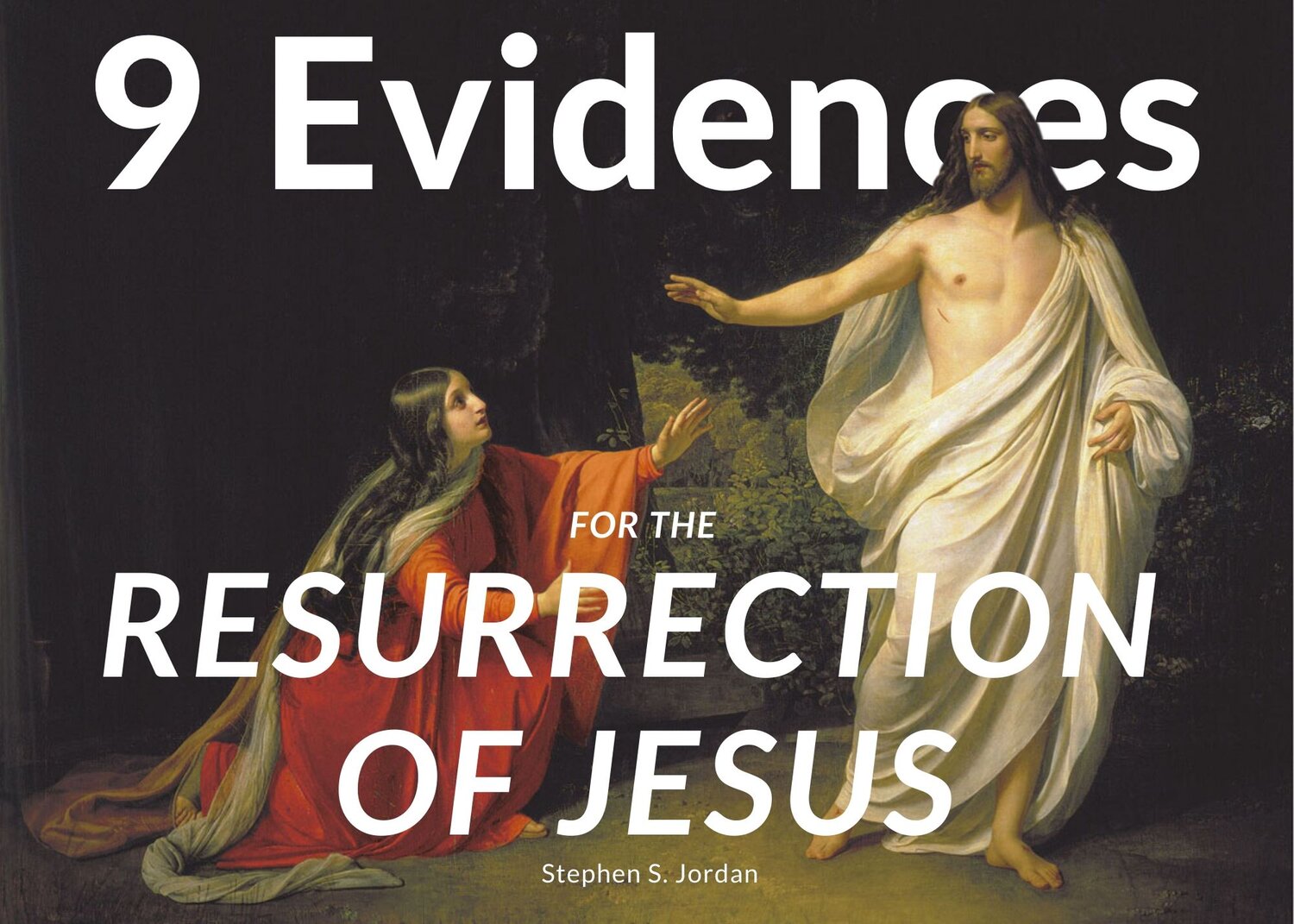 9 Evidences for the Resurrection of Jesus — Moral Apologetics