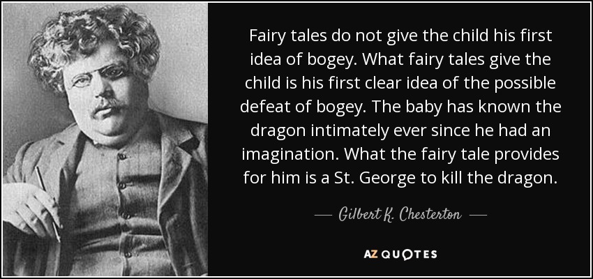 quote-fairy-tales-do-not-give-the-child-his-first-idea-of-bogey-what-fairy-tales-give-the-gilbert-k-chesterton-44-81-73