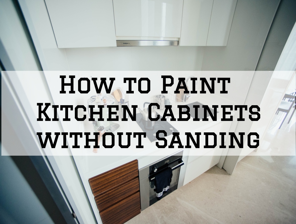 How To Paint Kitchen Cabinets Without Sanding Ron Rice Painting