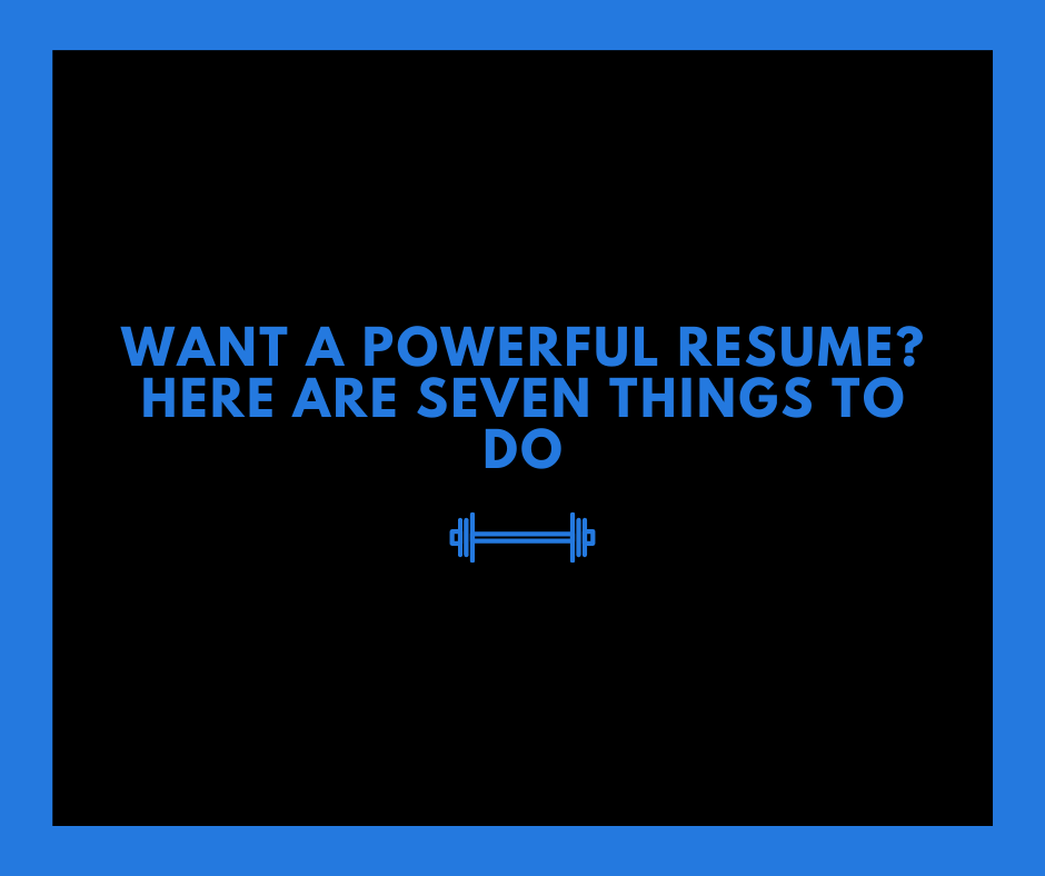 want-a-powerful-resume-here-are-seven-things-to-do-shelley-piedmont