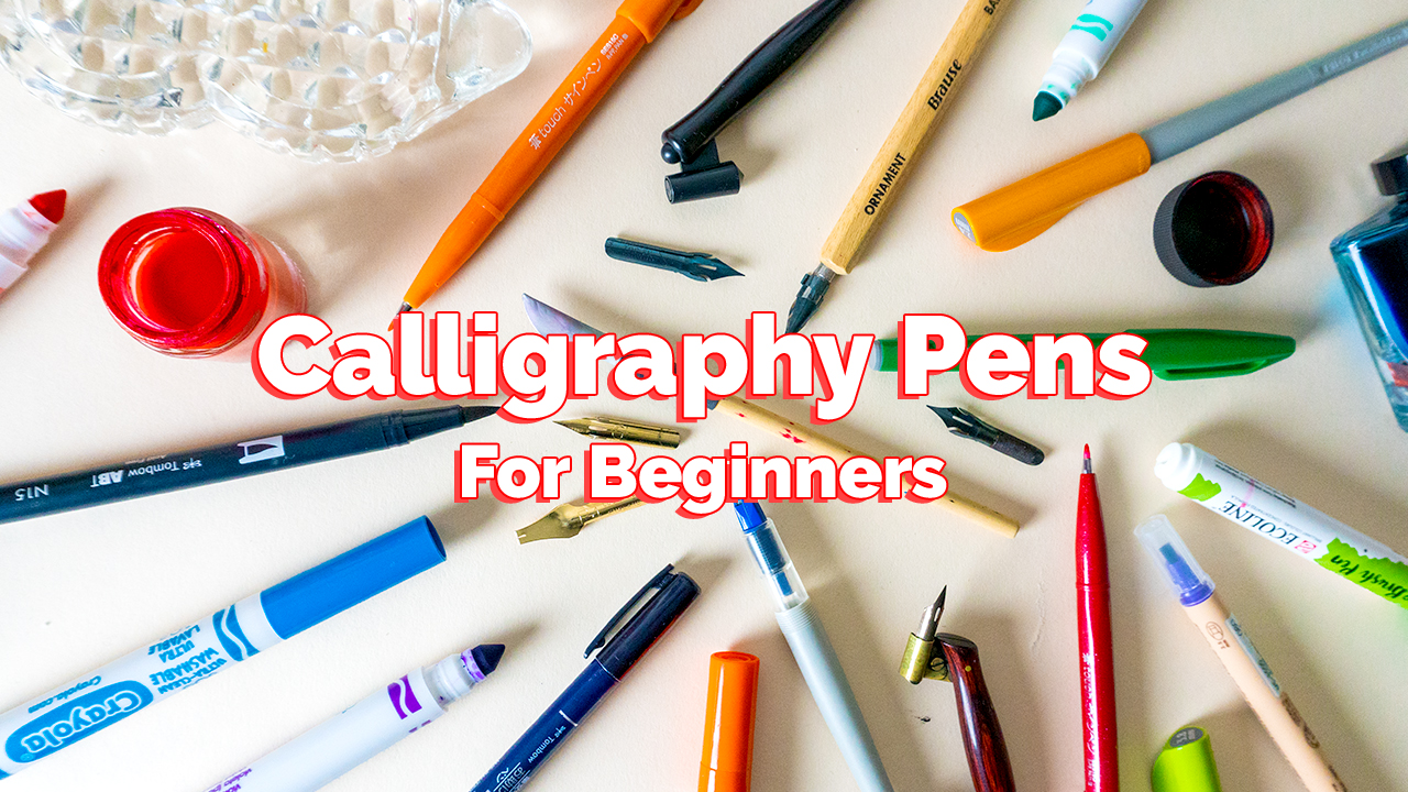 Best Calligraphy Pens For Beginners (Blackletter, Brush Lettering