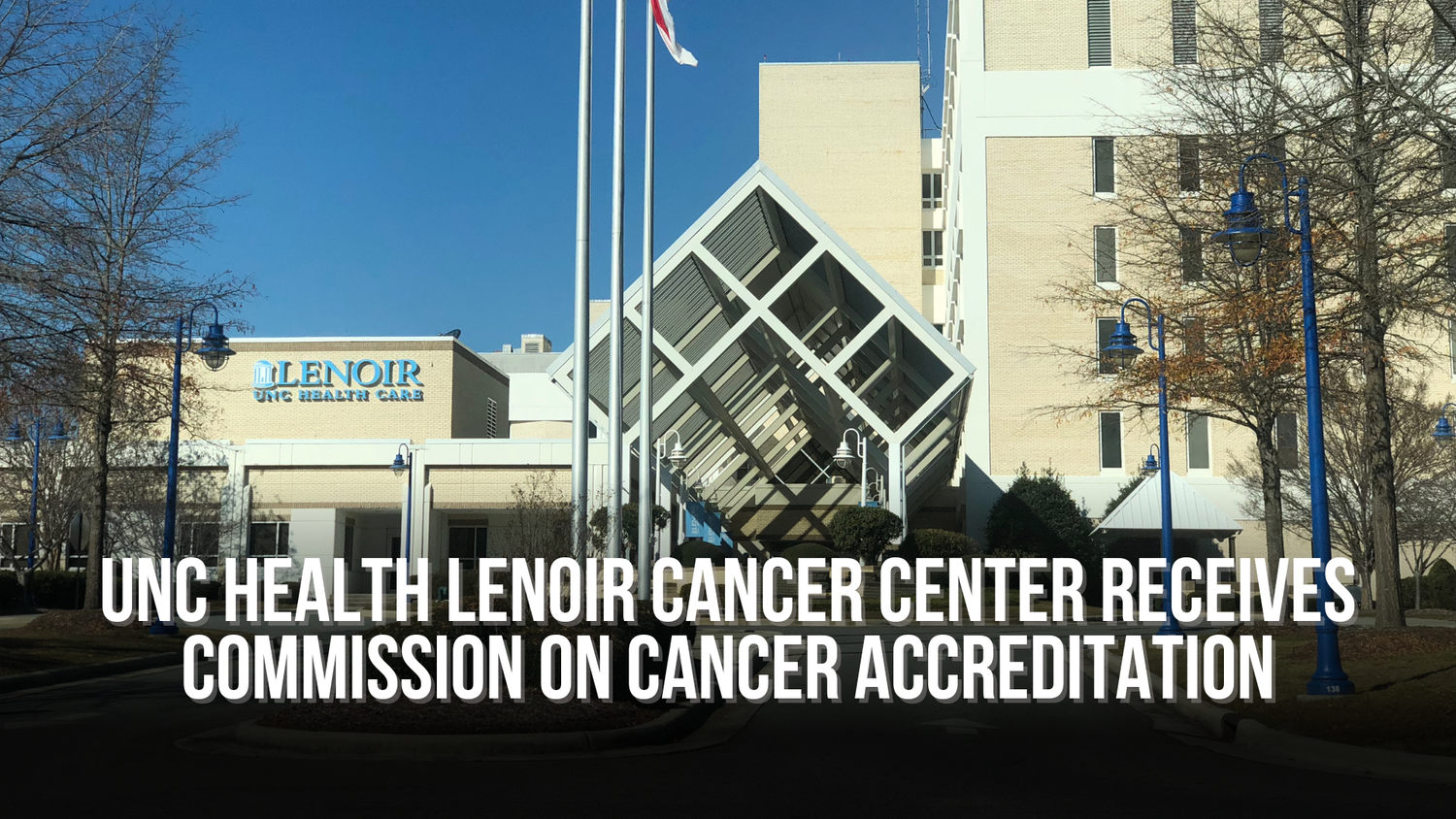 UNC Health Lenoir Cancer Center Receives Commission on Cancer Accreditation — Neuse News