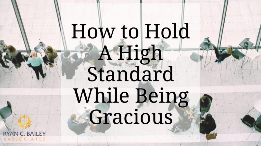 how-to-hold-a-high-standard-while-being-gracious