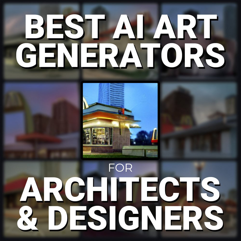 Best AI Art Generators for Architects and Designers in 2022 (Ranked