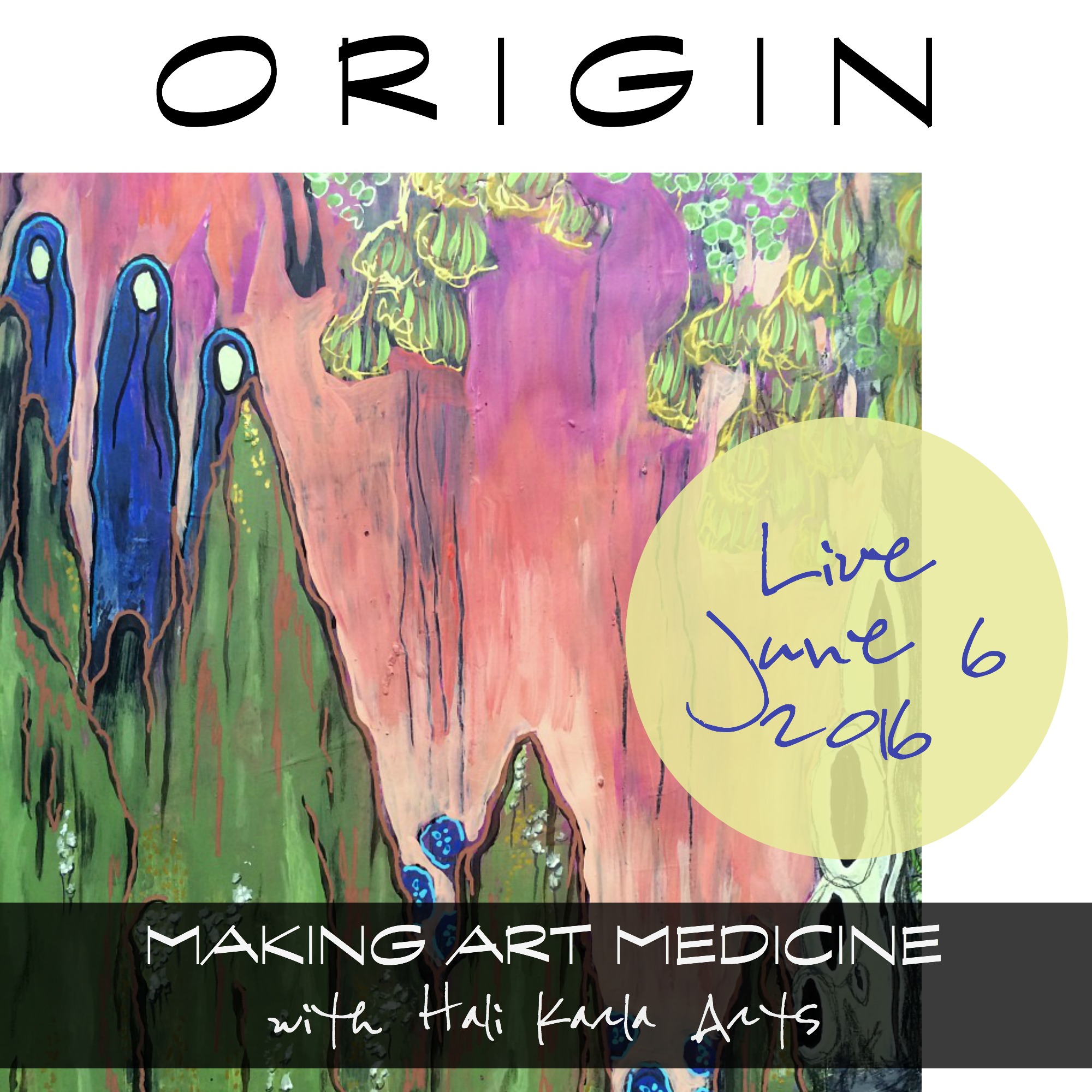 Origin - a self-paced contemplative art class about connecting with your landscape and dreamscapes begins June 6 - with Hali Karla Arts