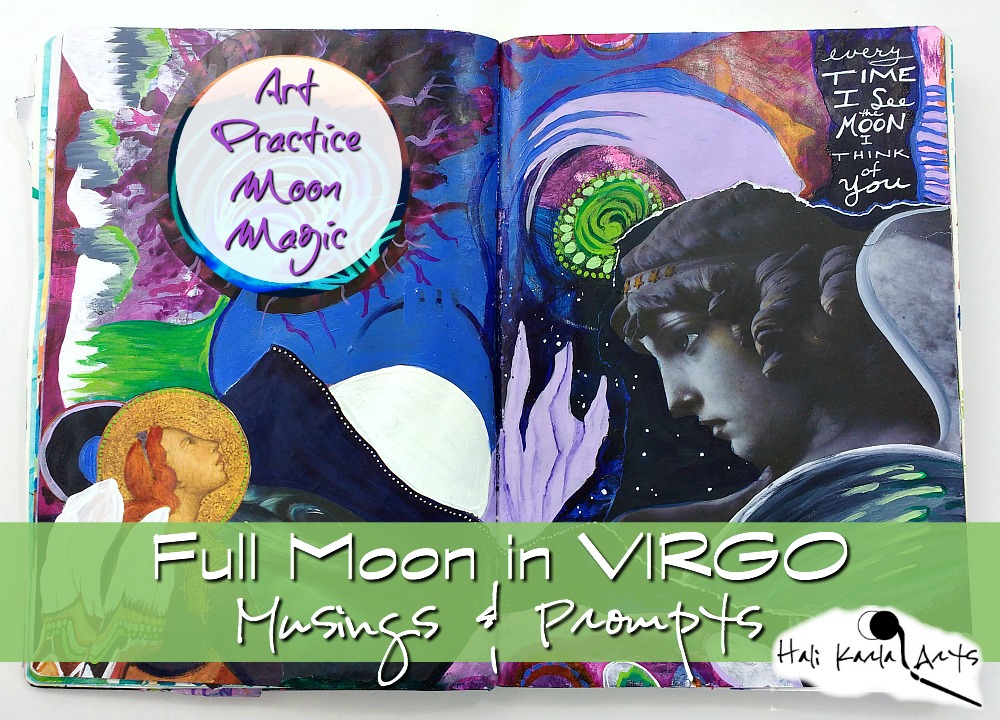 new podcast - Full Moon in Virgo musings and prompts for your journaling and creative art practice (image is an art journal collage from In The Stars with Hali Karla Arts)