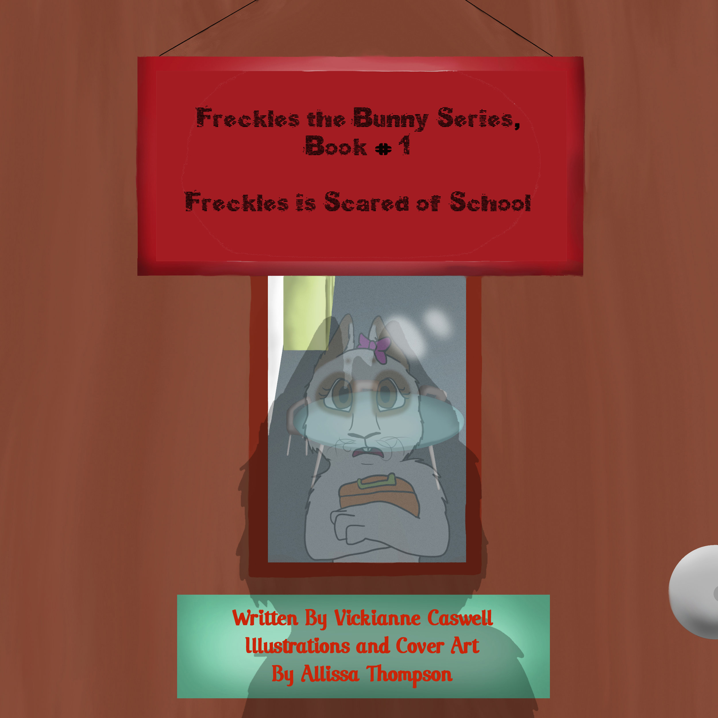 Freckles the Bunny Series, Book # 1: Freckles is Scared of Schoo