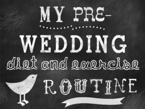 my-pre-weddng-diet-and-exercise-routine