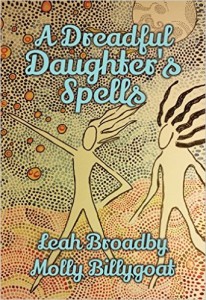 A Dreadful Daughter's Spells by Leah Broadby and Molly Billygoat