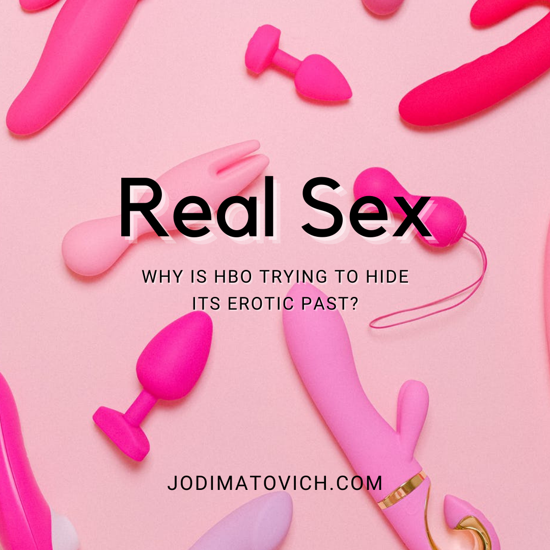 Real Sex Why is HBO trying to hide its erotic past? — Jodi Matovich