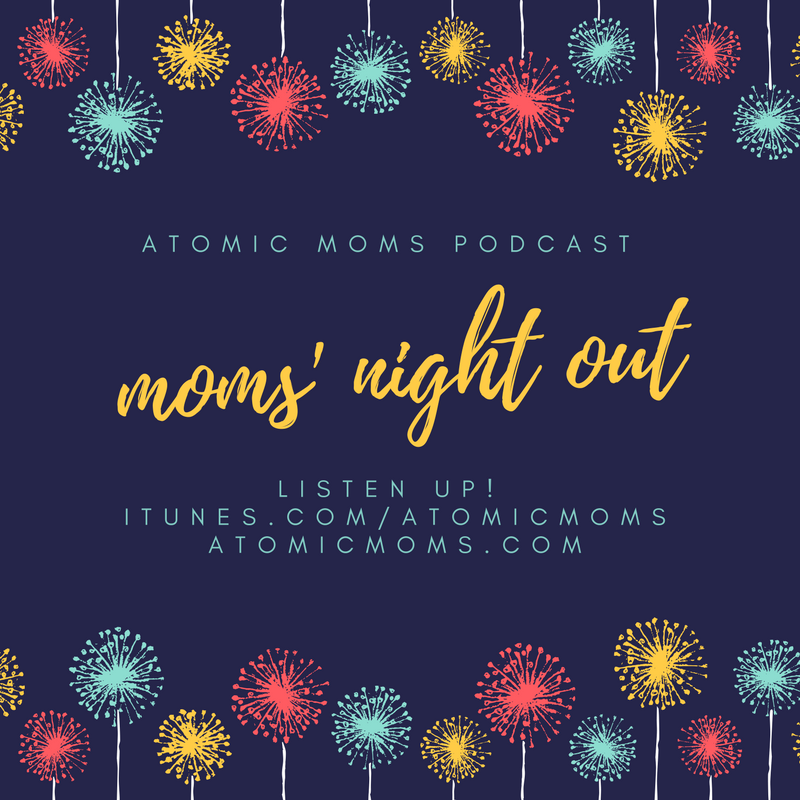 Atomic Moms | Host Ellie Knaus | Jessica Coulter | Mom's Night Out | Parenting Podcast | Motherhood |