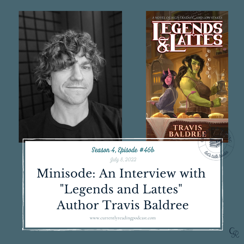 Minisode: An Interview with Legends and Lattes Author Travis Baldree —  Currently Reading Podcast