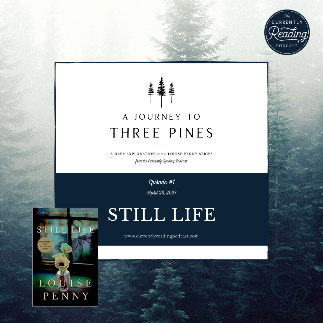 A Journey to Three Pines - Episode 1: Still Life — Currently Reading Podcast