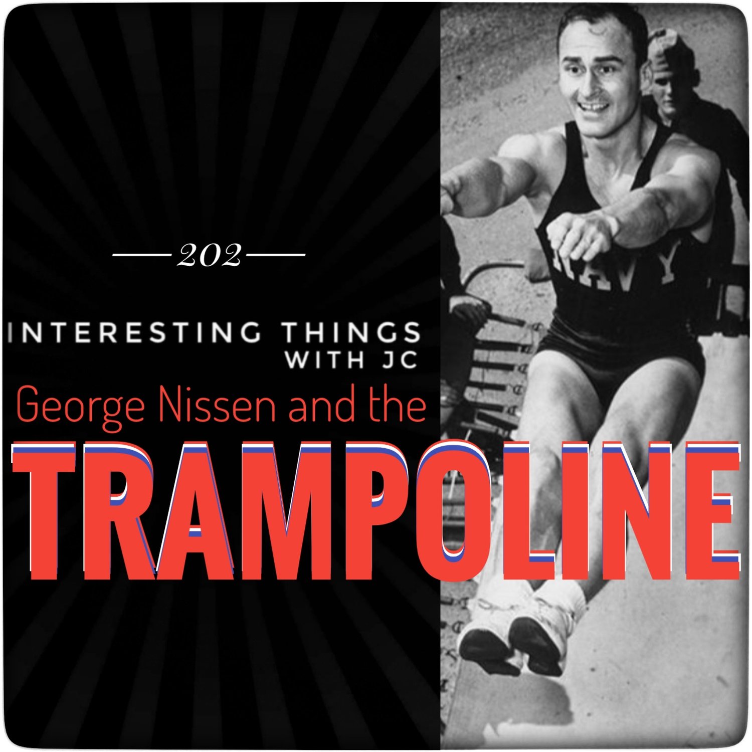 Outlaw Downtown Forvirret 202 - Interesting Things: George Nissen and The Trampoline — JC