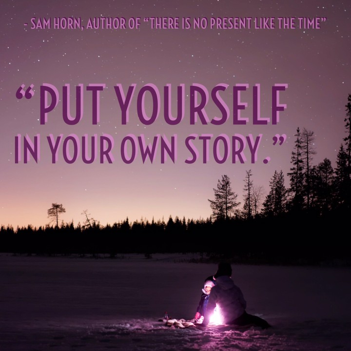 put yourself in your own story