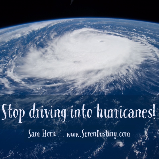 stop driving into hurricanes