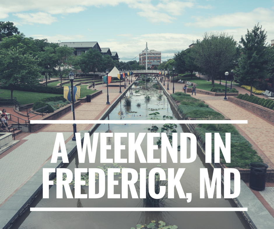 A Weekend in Frederick Maryland