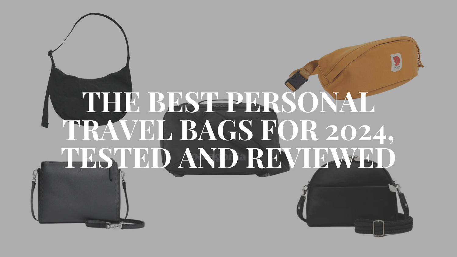 The Best Personal Travel Bags for 2024, Tested and Reviewed